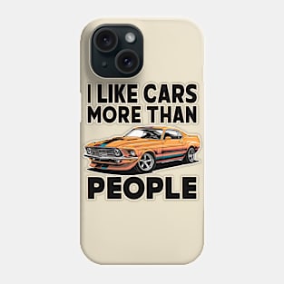 I like cars more than people Humorous Auto Enthusiast tee 7 Phone Case