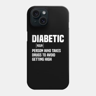 Diabetic person who takes drugs to avoid getting high Phone Case