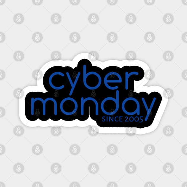 Cyber Monday Since 2005 Magnet by radeckari25