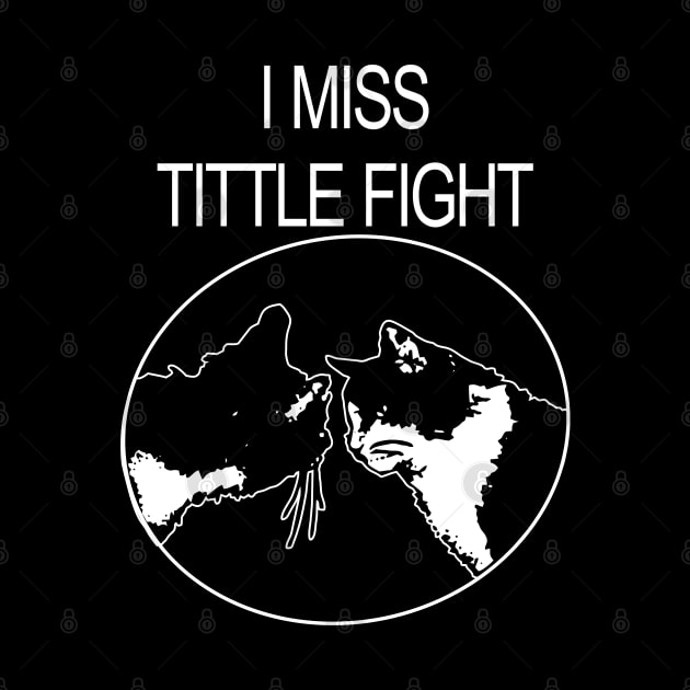 I MISS TITTLE FIGHT by NICK AND CHILL