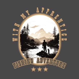 Father and Son Fishing Adventure, Fishing with my Apprentice T-Shirt