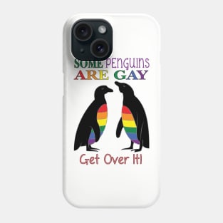 Some Penguins are gay - Get over it! Phone Case