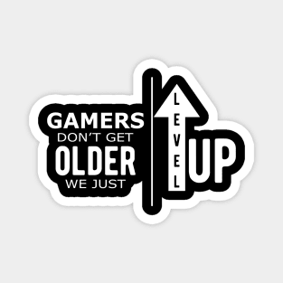 Gamer - Gamers don't get older we just level up Magnet