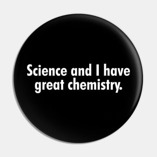Science and I have great chemistry. Pin