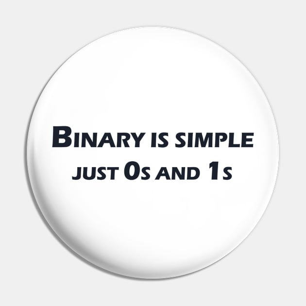 Binary is simple, just 0s and 1s Pin by The Programmer's Wardrobe