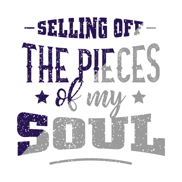 Selling of the pieces of my soul by ScottyWalters