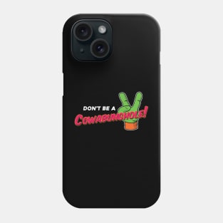 don't be a cowabunghole Phone Case