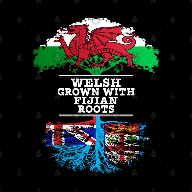 Welsh Grown With Fijian Roots - Gift for Fijian With Roots From Fiji by Country Flags