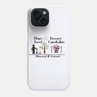 Plant Trees, Prevent Cannibalism Phone Case