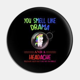 you smell like drama please get out of my bubble Pin