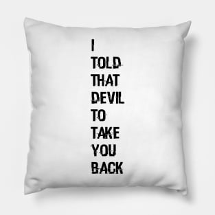 I told that devil to take you back - Wynonna Earp - Jill Andrews Pillow