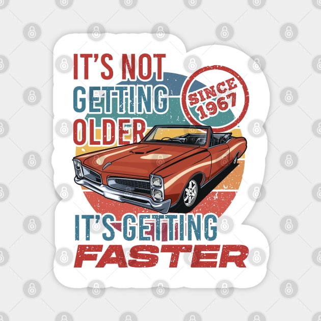 It's not getting older, Its getting faster - classic vintage car - With vintage retro color background Magnet by Teefold