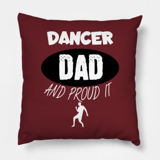 Dancer dad and proud it Pillow