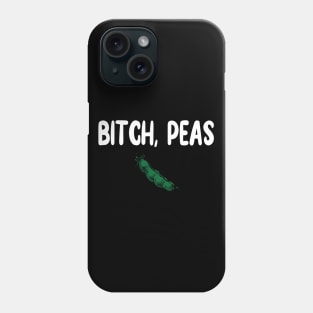 Bitch, Peas Phone Case