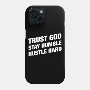 Trust God Stay Humble Hustle Hard - Christian Bible Motivation Phone Case