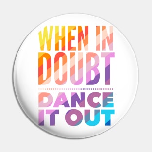 When In Doubt Dance It Out Pin