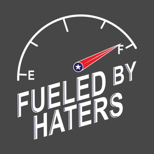 Fueled By Haters by StarkContrastDesigns