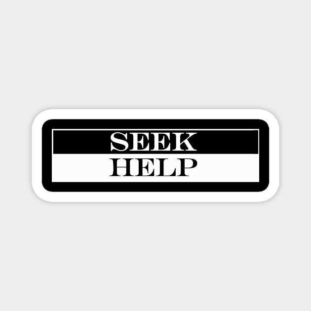 seek help Magnet by NotComplainingJustAsking