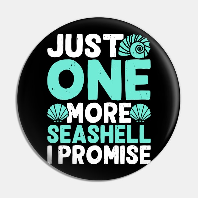 Just One More Seashell I Promise Shirt For Women Men Pin by Gocnhotrongtoi