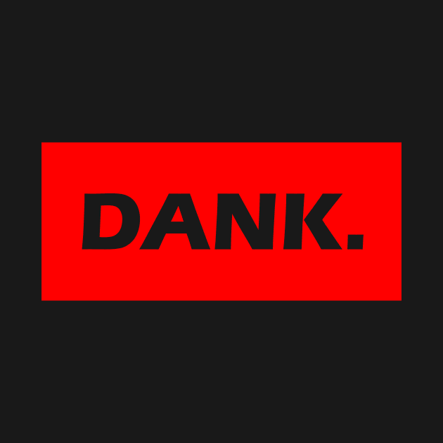 Dank. Bold Slogan Slang Bro Design by TeeHeeFun