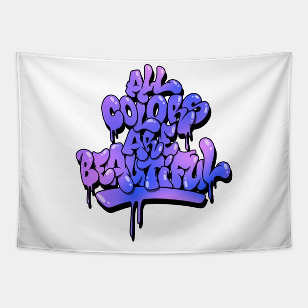All Colors Are Beautiful Tapestry by graffitiasik