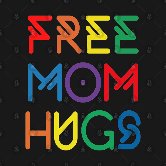 Disover Free Mom Hugs - Free Mom Hugs - T-Shirt