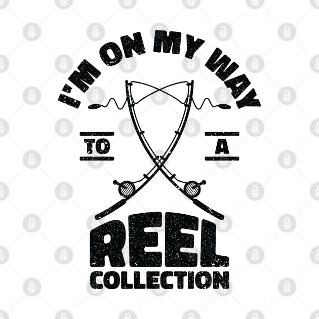 I'm On My Way to a Reel Collection Fishing Hobby by Tom´s TeeStore