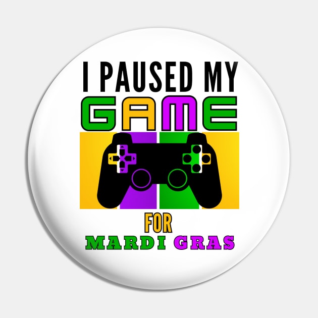 I Paused My Game For Mardi Gras Video Game Mardi Gras Pin by Figurely creative