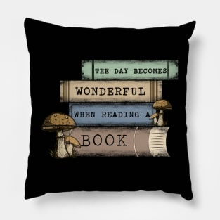 the day becomes wonderful when reading a book , Mushrooms Pillow