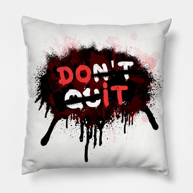 Dont Quit - Do it Pillow by DreadX3