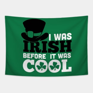 I WAS IRISH BEFORE IT WASH COOL (black&white) Tapestry