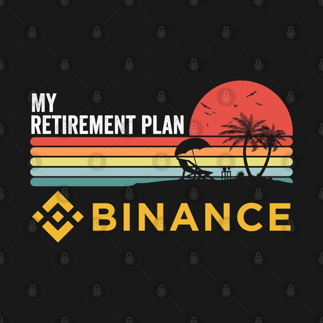 Vintage Binance BNB Coin My Retirement Plan Crypto Token Cryptocurrency Wallet Birthday Gift For Men Women Kids by Thingking About