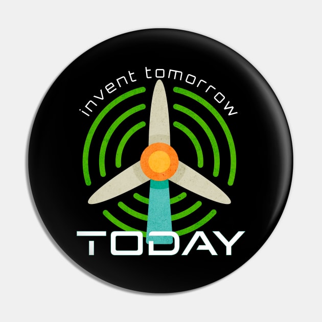 Invent Tomorrow Today Pin by LexieLou