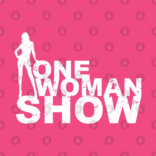 One Woman Show T-Shirt and Gift for Strong Women by Shirtbubble