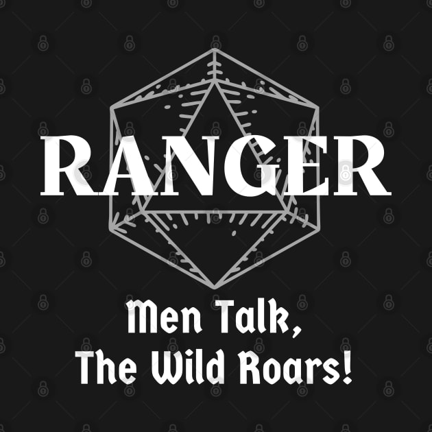 "Men Talk, The Wild Roars! Ranger Class Print by DungeonDesigns