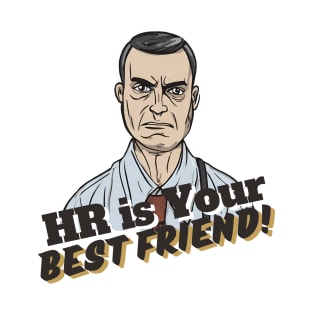 HR is Your Best Friend! T-Shirt