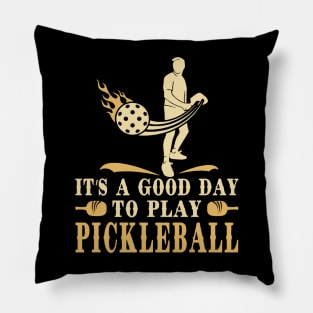 Pickleball  Its a Good  Day Pillow