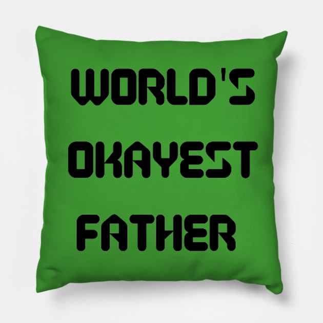 World’s Okayest Father Pillow by Artistic Design