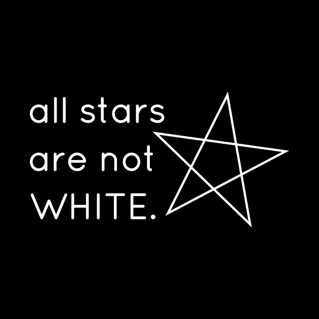 All Stars are not White. White letter version. by flyinghigh5