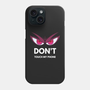 Don't touch my phone III Phone Case