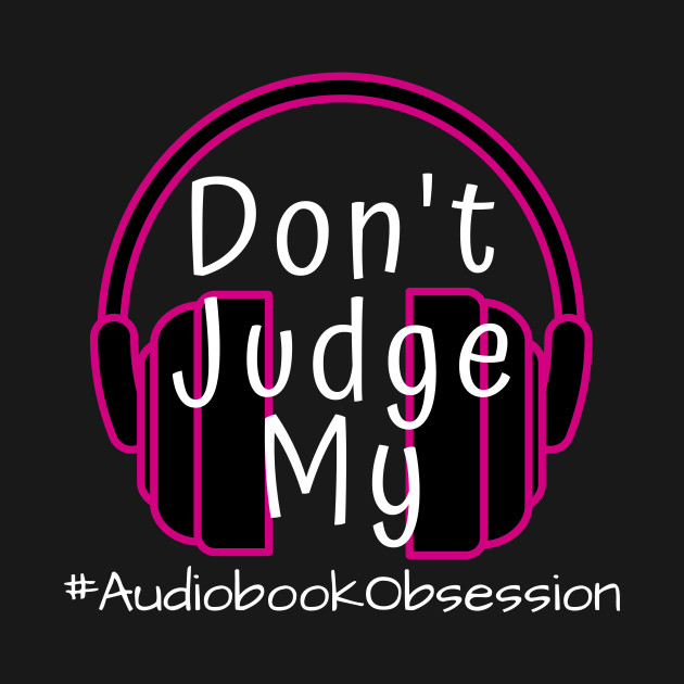 Disover Don't Judge My Audiobook Obsession - Audiobook Obsession - T-Shirt