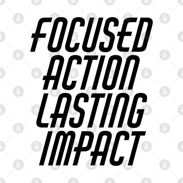 Focused Action Lasting Impact by Texevod