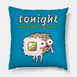 Tonight We Eat Sushi! Pillow