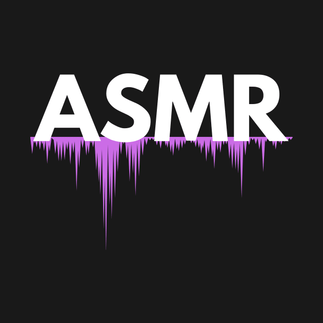 ASMR by Not Art Designs