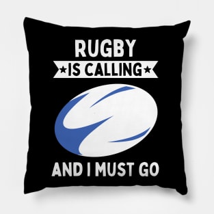 Rugby Is Calling And I Must Go Pillow