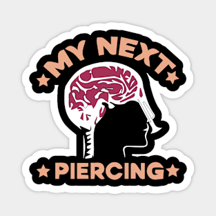 My next piercing Funny Meme Lobotomy Magnet