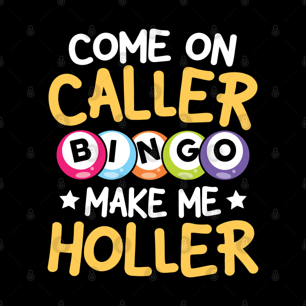 Come On Caller Make Me Holler -Bingo by AngelBeez29