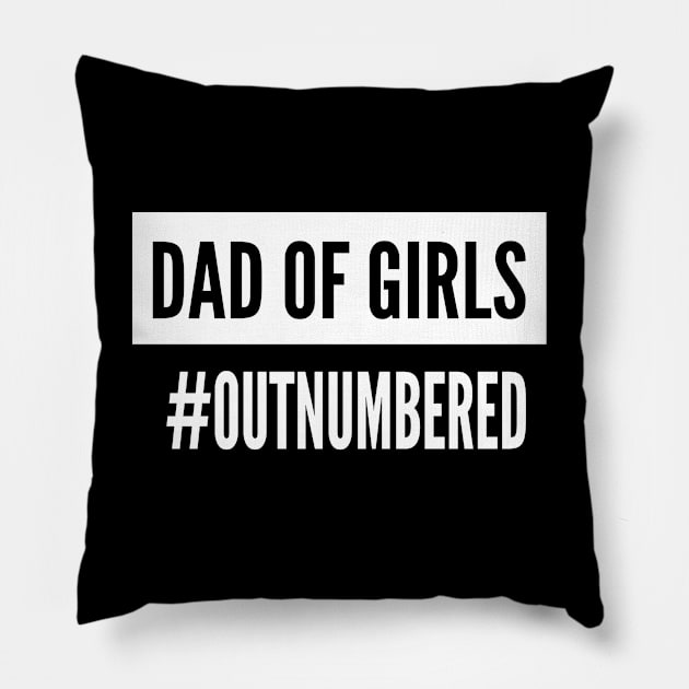 Dad of Girls #Outnumbered , Gift For Dad idea Pillow by MultiiDesign