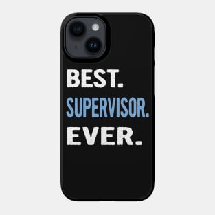 Best. Supervisor. Ever. - Birthday Gift Idea Phone Case