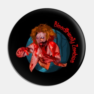 Bloodthirsty Zombies Pin